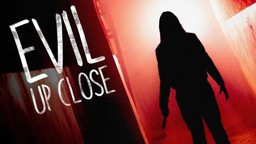 Evil Up Close