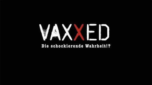 Vaxxed: From Cover-Up to Catastrophe